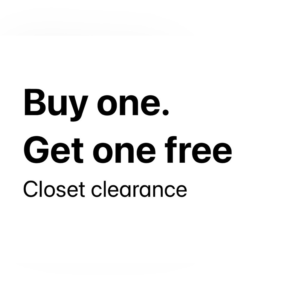Closet clearance. Buy one. Get one 50% off.  Higher price will be charge.